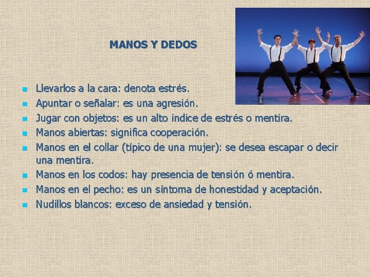 MANOS Y DEDOS n n n n Llevarlos a la cara: denota estrés. Apuntar MANOS Y DEDOS n n n n Llevarlos a la cara: denota estrés. Apuntar
