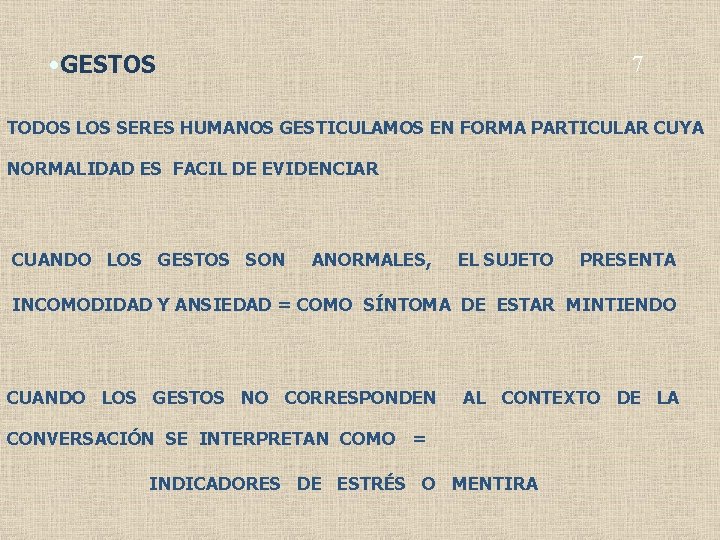  • GESTOS 7 TODOS LOS SERES HUMANOS GESTICULAMOS EN FORMA PARTICULAR CUYA NORMALIDAD