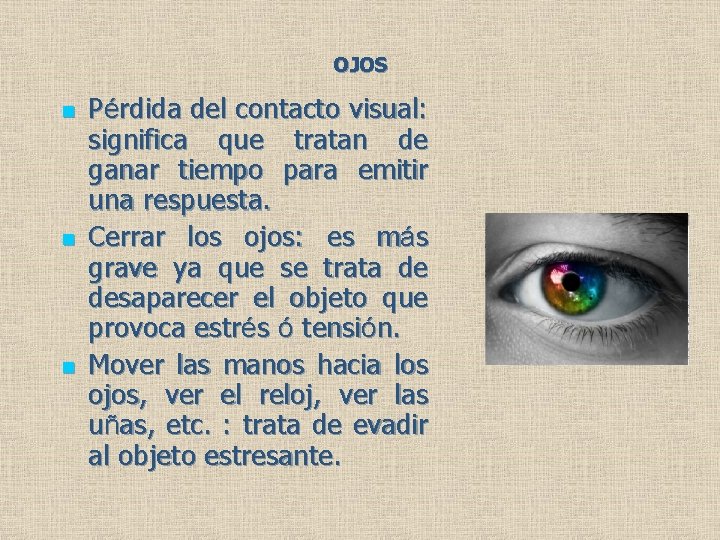 OJOS n n n Pérdida del contacto visual: significa que tratan de ganar tiempo