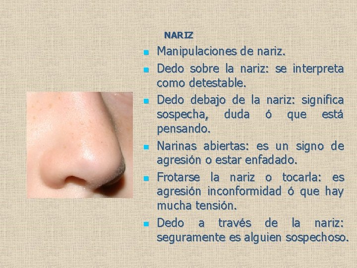 NARIZ n n n Manipulaciones de nariz. Dedo sobre la nariz: se interpreta como