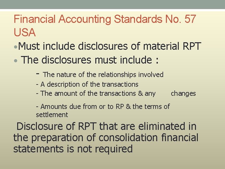 Financial Accounting Standards No. 57 USA • Must include disclosures of material RPT •