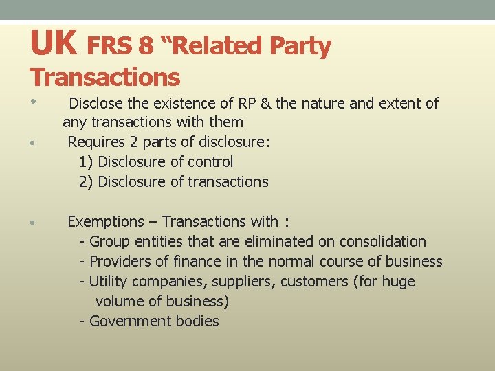 UK FRS 8 “Related Party Transactions • • • Disclose the existence of RP