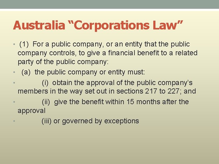 Australia “Corporations Law” • (1) For a public company, or an entity that the