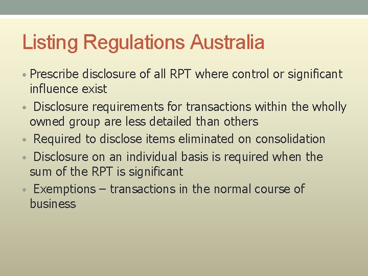 Listing Regulations Australia • Prescribe disclosure of all RPT where control or significant influence