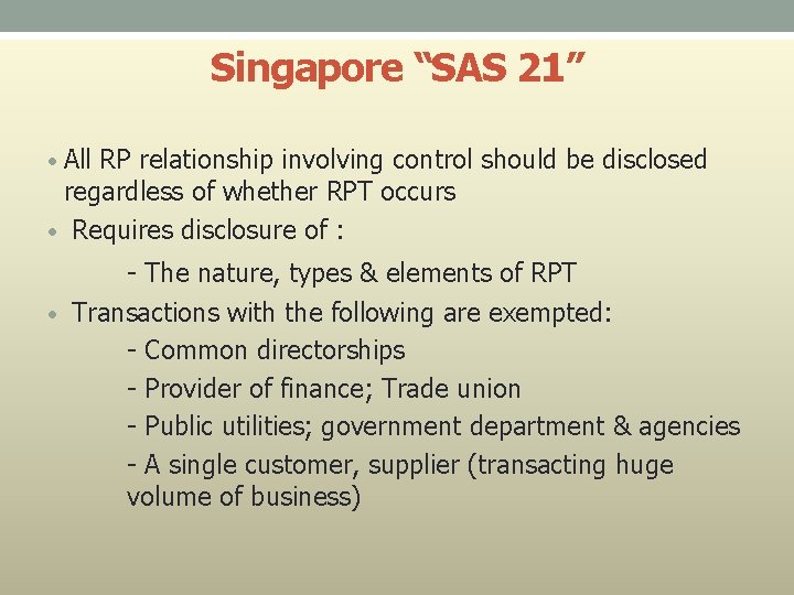 Singapore “SAS 21” • All RP relationship involving control should be disclosed regardless of