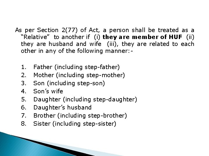 As per Section 2(77) of Act, a person shall be treated as a “Relative”