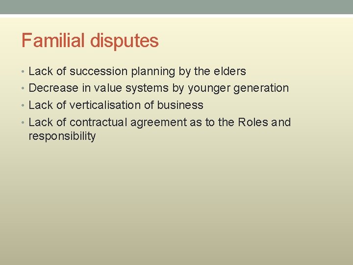 Familial disputes • Lack of succession planning by the elders • Decrease in value