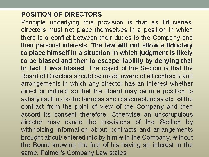 POSITION OF DIRECTORS Principle underlying this provision is that as fiduciaries, directors must not