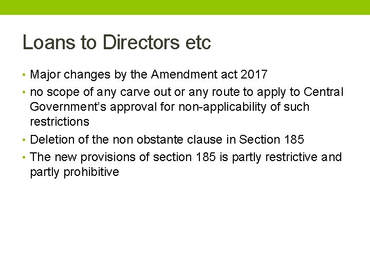 Loans to Directors etc • Major changes by the Amendment act 2017 • no