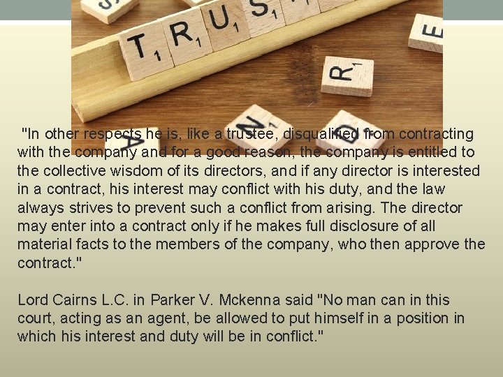  "In other respects he is, like a trustee, disqualified from contracting with the