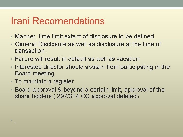 Irani Recomendations • Manner, time limit extent of disclosure to be defined • General