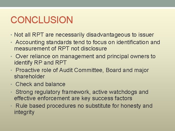 CONCLUSION • Not all RPT are necessarily disadvantageous to issuer • Accounting standards tend