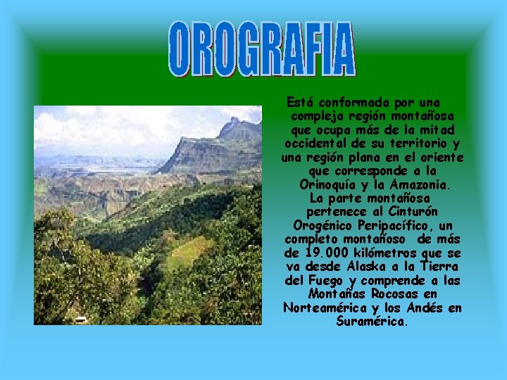 Está conformada por una compleja región montañosa que ocupa más de la mitad occidental