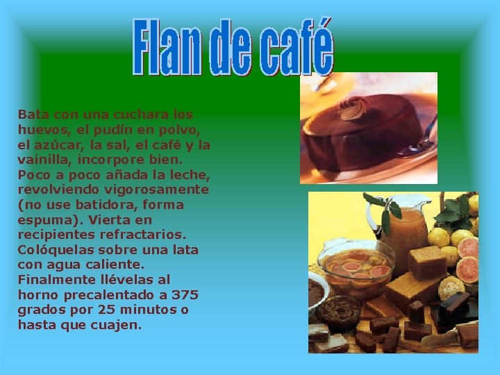 Bata con una cuchara los huevos, el pudín en polvo, el azúcar, la sal,