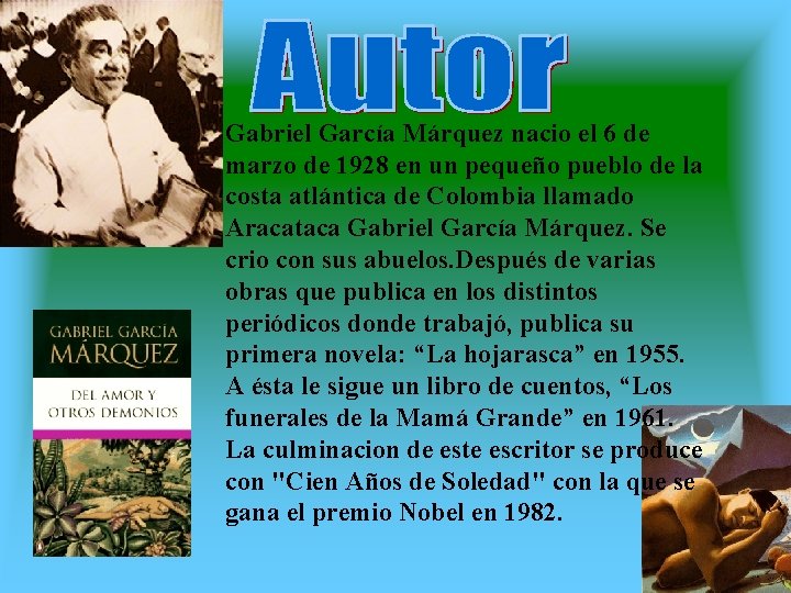 Gabriel García Márquez nacio el 6 de marzo de 1928 en un pequeño pueblo