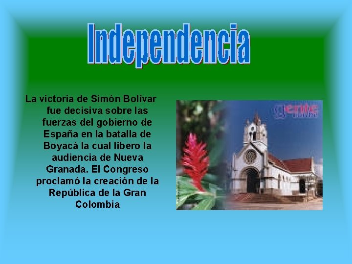 Independencia La victoria de Simón Bolívar fue decisiva sobre las fuerzas del gobierno de