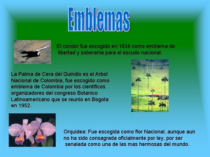 El condor fue escogido en 1834 como emblema de libertad y soberania para el