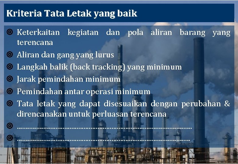 Kriteria Tata Letak yang baik ¥ Keterkaitan kegiatan dan pola aliran barang yang terencana