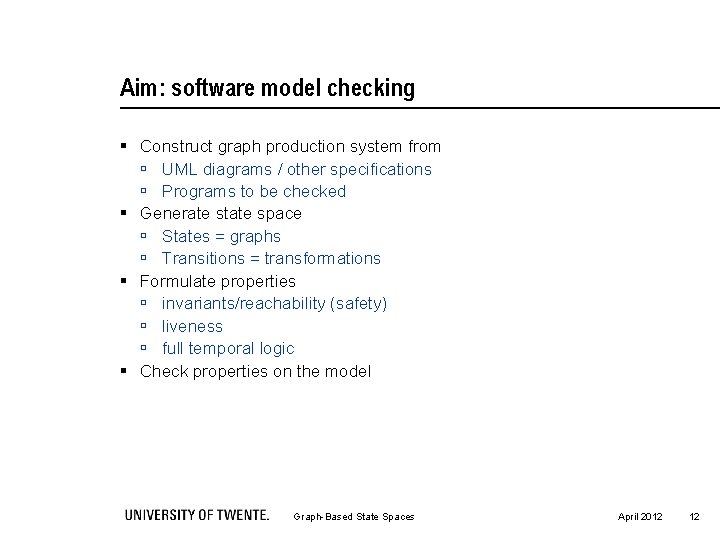 Aim: software model checking § Construct graph production system from ú UML diagrams /