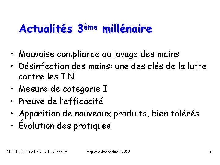 Actualités 3ème millénaire • Mauvaise compliance au lavage des mains • Désinfection des mains: