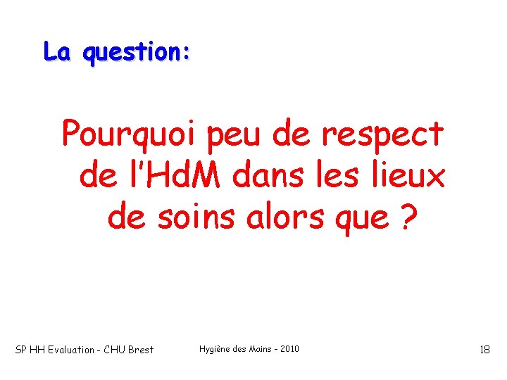 La question: Pourquoi peu de respect de l’Hd. M dans les lieux de soins