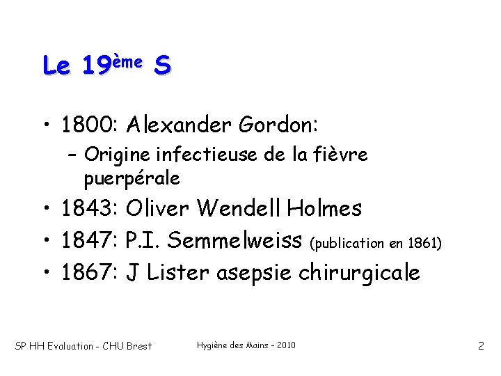 Le 19ème S • 1800: Alexander Gordon: – Origine infectieuse de la fièvre puerpérale