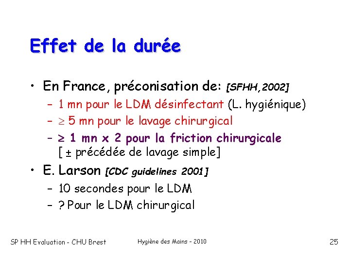 Effet de la durée • En France, préconisation de: [SFHH, 2002] – 1 mn