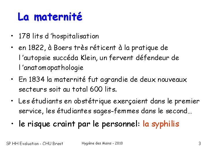 La maternité • 178 lits d ’hospitalisation • en 1822, à Boers très réticent