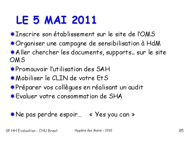 LE 5 MAI 2011 Inscrire son établissement sur le site de l’OMS Organiser une