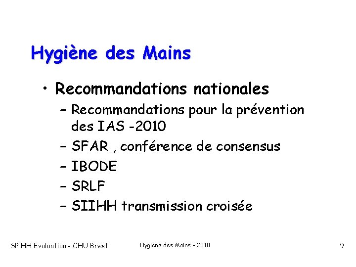 Hygiène des Mains • Recommandations nationales – Recommandations pour la prévention des IAS -2010