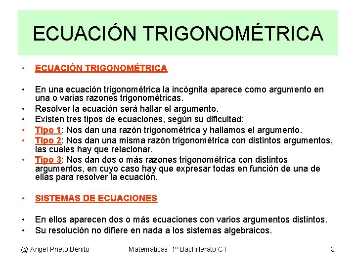 ECUACIÓN TRIGONOMÉTRICA • ECUACIÓN TRIGONOMÉTRICA • En una ecuación trigonométrica la incógnita aparece como