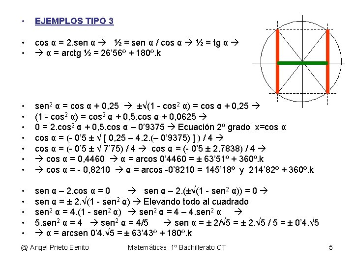  • EJEMPLOS TIPO 3 • • cos α = 2. sen α ½
