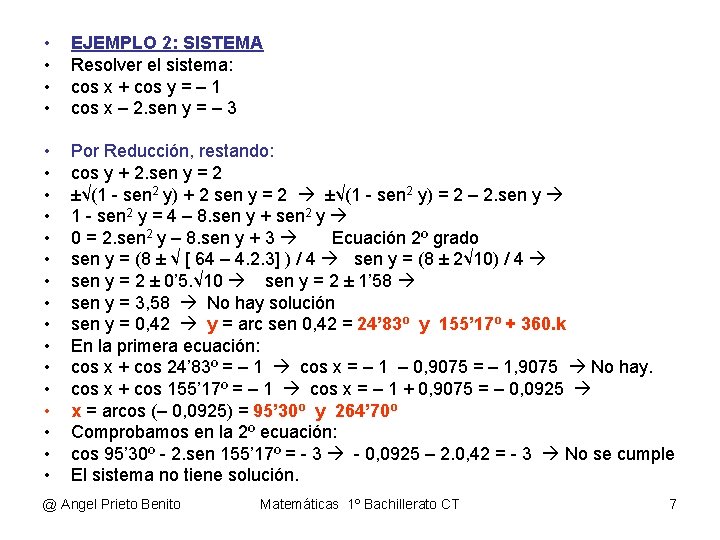  • • EJEMPLO 2: SISTEMA Resolver el sistema: cos x + cos y