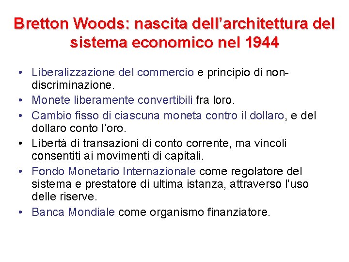 Bretton Woods: nascita dell’architettura del sistema economico nel 1944 • Liberalizzazione del commercio e