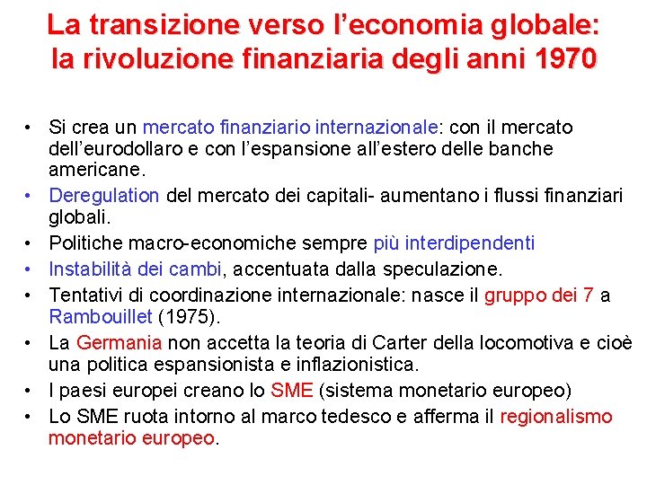 La transizione verso l’economia globale: la rivoluzione finanziaria degli anni 1970 • Si crea