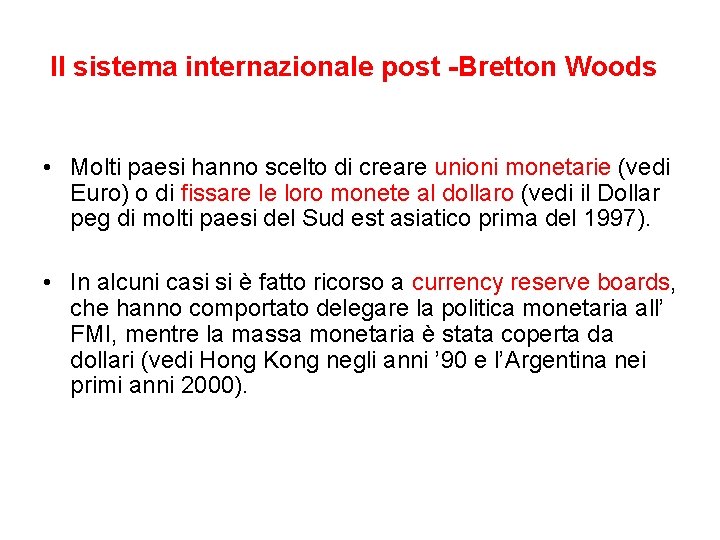 Il sistema internazionale post -Bretton Woods • Molti paesi hanno scelto di creare unioni