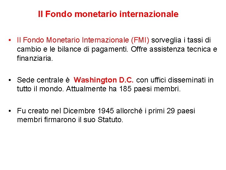 Il Fondo monetario internazionale • Il Fondo Monetario Internazionale (FMI) sorveglia i tassi di
