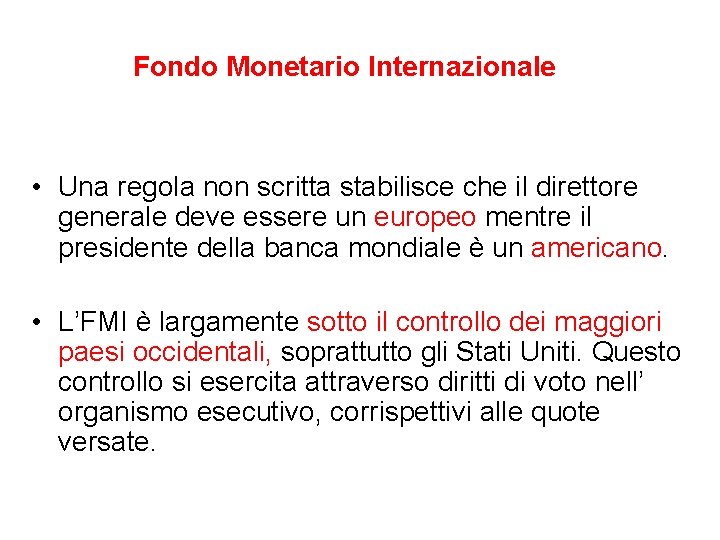 Fondo Monetario Internazionale • Una regola non scritta stabilisce che il direttore generale deve