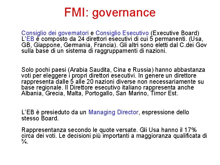 FMI: governance Consiglio dei governatori e Consiglio Esecutivo (Executive Board) L’EB è composto da