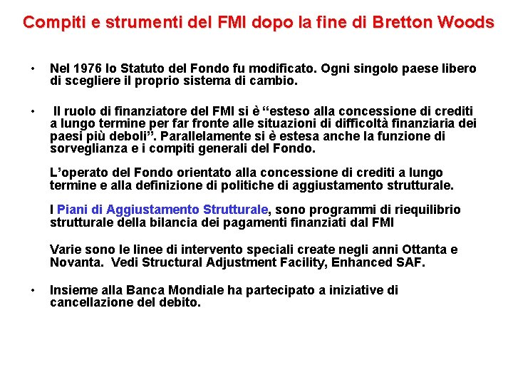 Compiti e strumenti del FMI dopo la fine di Bretton Woods • Nel 1976