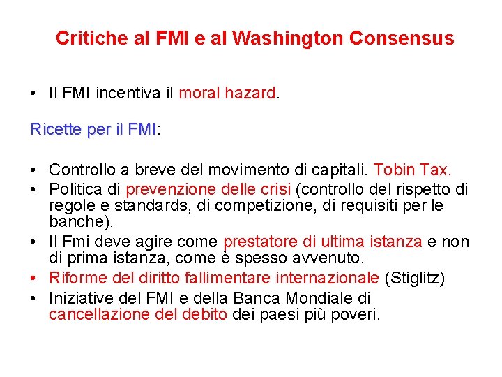 Critiche al FMI e al Washington Consensus • Il FMI incentiva il moral hazard.
