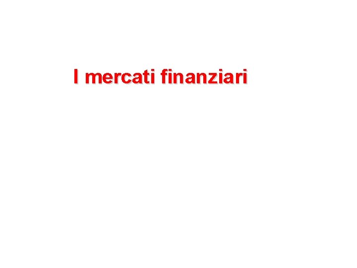 I mercati finanziari 