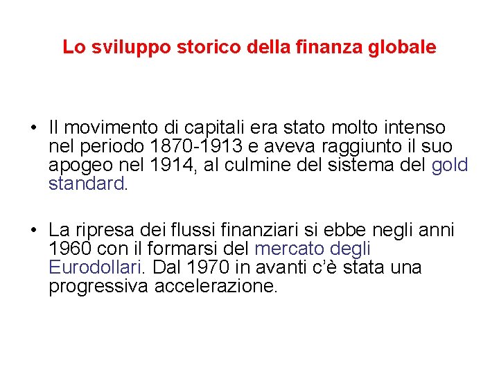 Lo sviluppo storico della finanza globale • Il movimento di capitali era stato molto