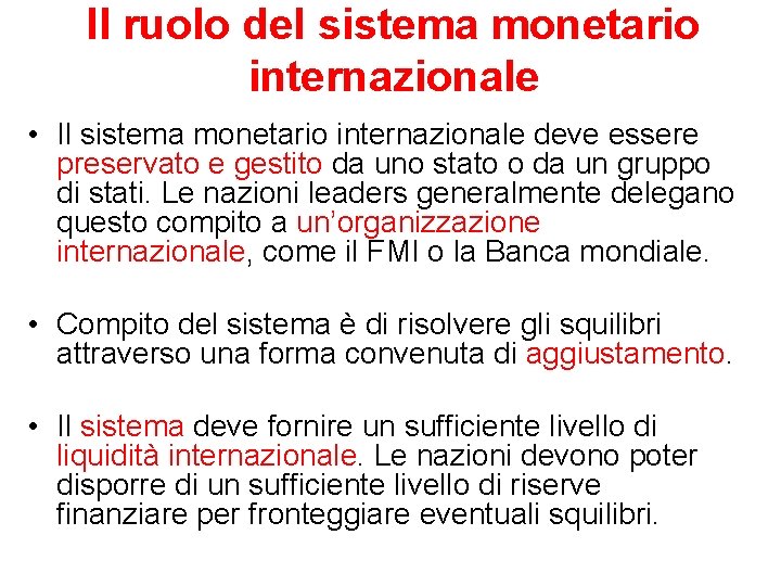 Il ruolo del sistema monetario internazionale • Il sistema monetario internazionale deve essere preservato