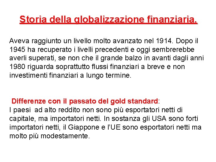 Storia della globalizzazione finanziaria. Aveva raggiunto un livello molto avanzato nel 1914. Dopo il