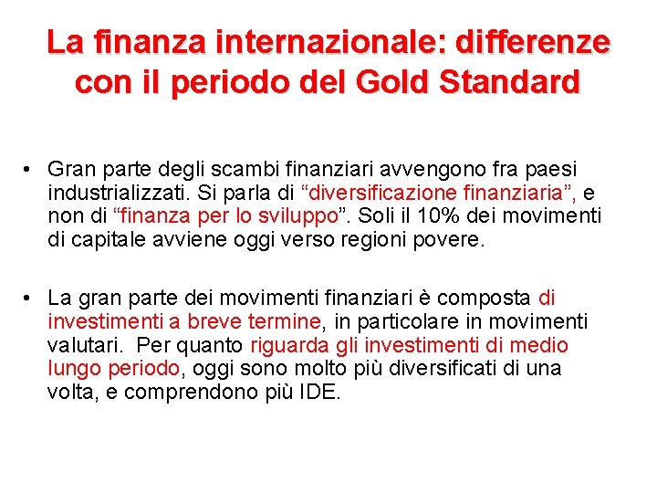La finanza internazionale: differenze con il periodo del Gold Standard • Gran parte degli
