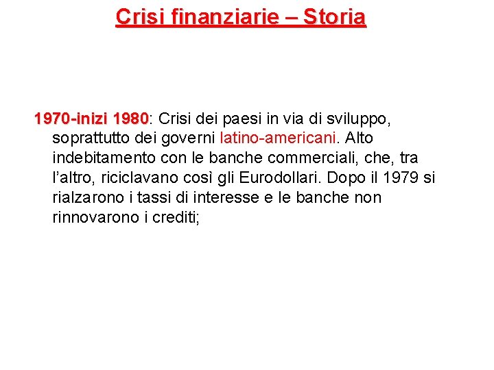 Crisi finanziarie – Storia 1970 -inizi 1980: 1980 Crisi dei paesi in via di