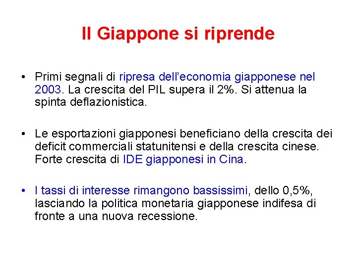 Il Giappone si riprende • Primi segnali di ripresa dell’economia giapponese nel 2003. La