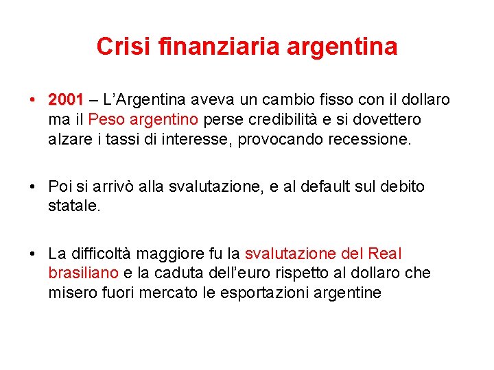 Crisi finanziaria argentina • 2001 – L’Argentina aveva un cambio fisso con il dollaro