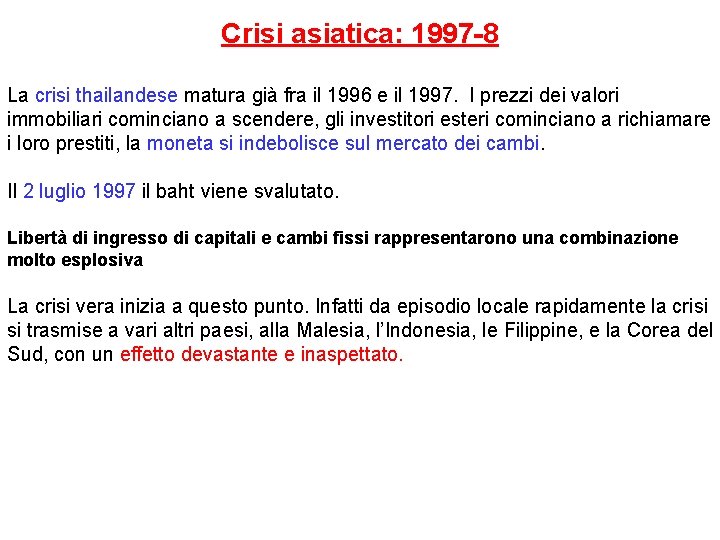 Crisi asiatica: 1997 -8 La crisi thailandese matura già fra il 1996 e il